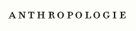 Anthropologie