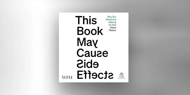 Audible: Listen to This Book May Cause Side Effects: Why Our Minds Are Making Us Sick' by Helen Pilcher